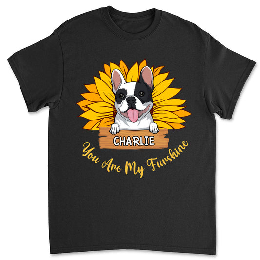 You Are My Furshine - Personalized Custom Unisex T-Shirt