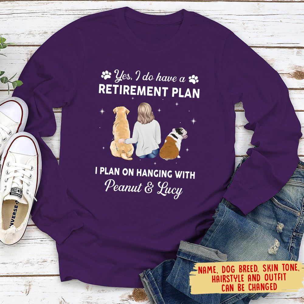 Yes I Do Have Retirement Plan - Personalized Custom Long Sleeve T-shirt