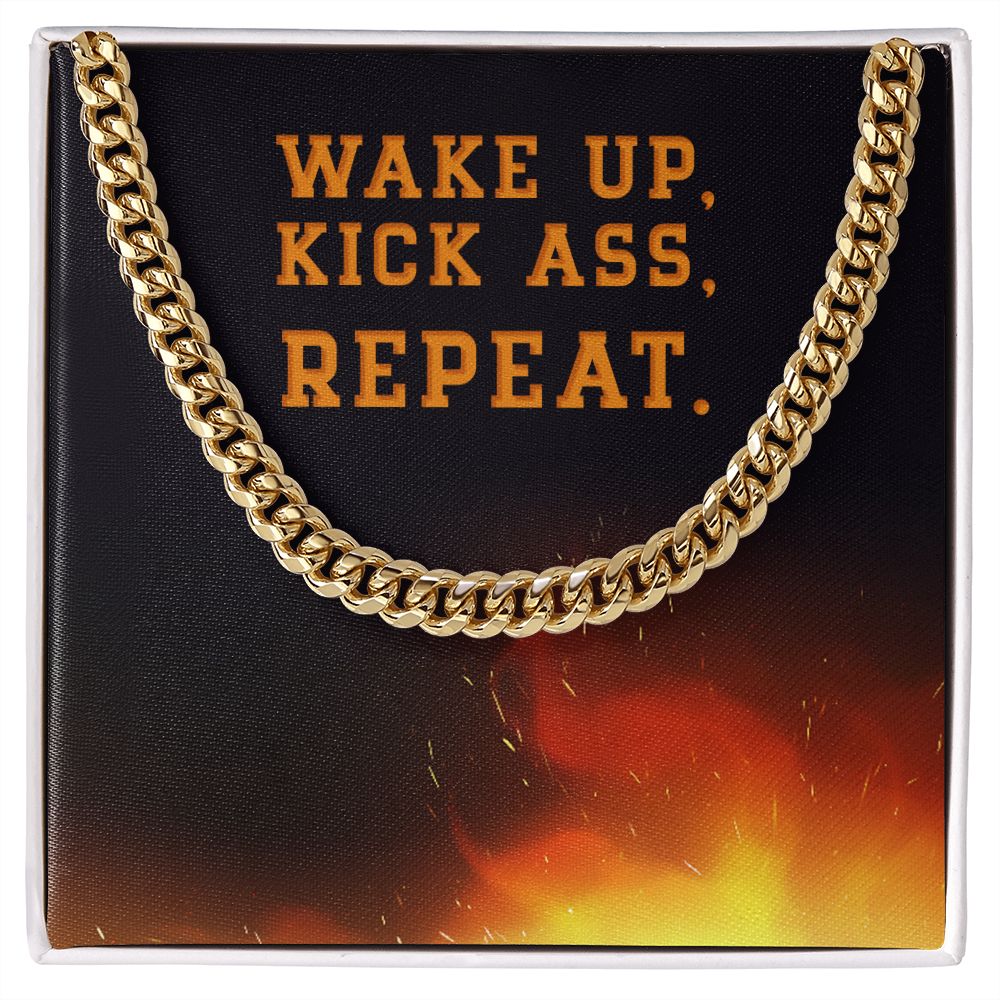 Wake Up, Kick Ass, Repeat. Motivational Men Cuban Link Chain
